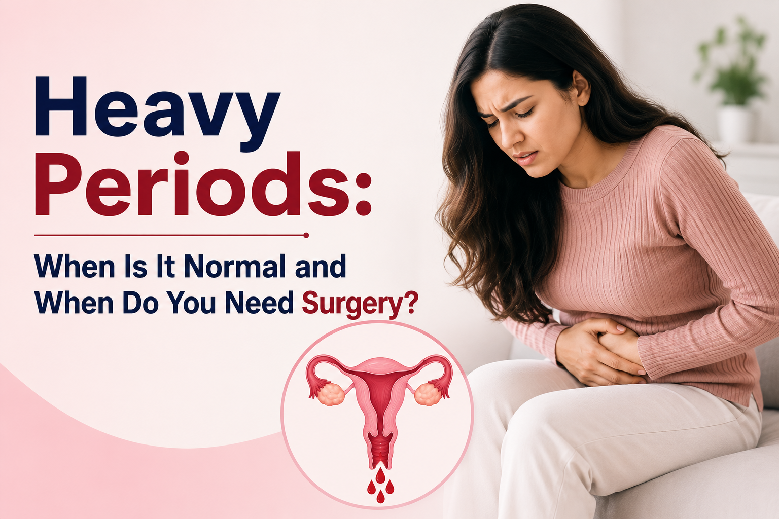 Heavy Periods - When Is It Normal and When Do You Need Surgery