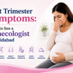 First Trimester Symptoms When to See a Gynecologist in Faridabad