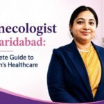 Gynecologist in Faridabad: Complete Guide to Women's Healthcare