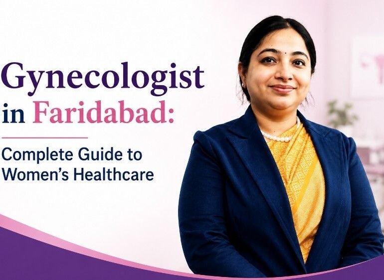 Gynecologist in Faridabad: Complete Guide to Women's Healthcare