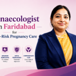 Top Gynaecologist in Faridabad for High-Risk Pregnancy Care