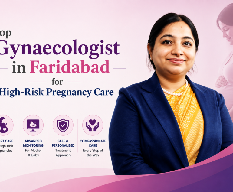 Top Gynaecologist in Faridabad for High-Risk Pregnancy Care